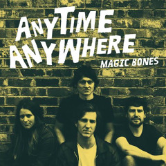 MAGIC BONES - Anytime Anywhere