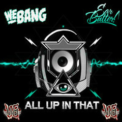 We Bang And Ear Butter - All Up In That (UltraGore)