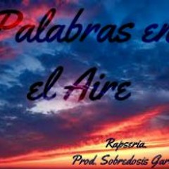 Rapseria "Palabras en el aire" Prod. Sobredosis Garcia
