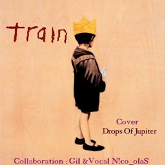 (Cover) Drops Of Jupiter . Train (Mix 2) (collaboration GILLOU268 . Vocal N!co OlaS )