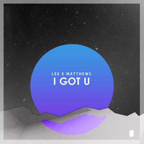 Lee x Matthews - I Got U