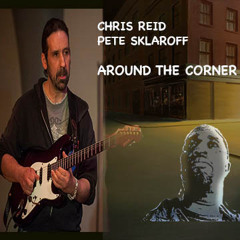 Around The Corner - Chris Reid ft. Pete Sklaroff