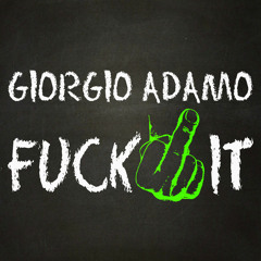 Giorgio Adamo - Fuck iT (Original Mix) [Free Download]