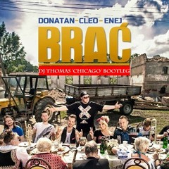 Donatan, Cleo & Enej - Brac (DJ Thomas 'Chicago' Bootleg)