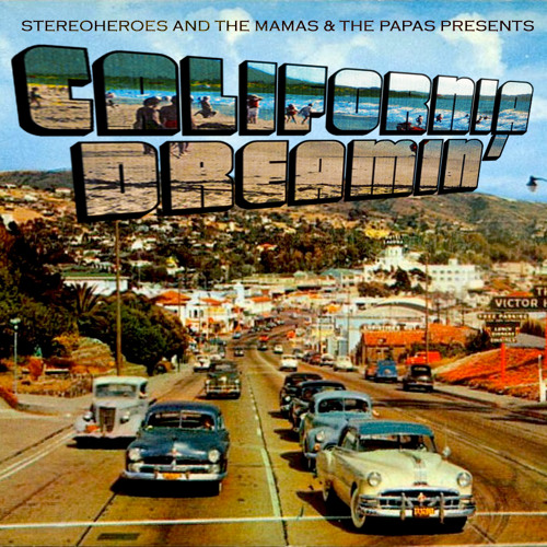 Stream The Mamas & The Papas And StereoHeroes - California Dreamin' by  StereoHeroes | Listen online for free on SoundCloud