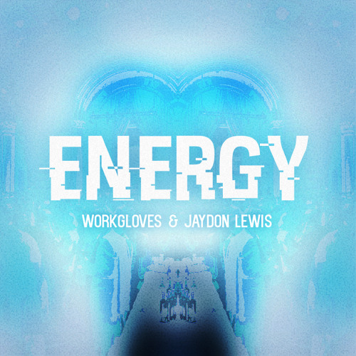 Workgloves & Jaydon Lewis - Energy (Original Mix) [Free Download]