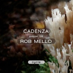 Cadenza Podcast | 138 - Rob Mello (Cycle)