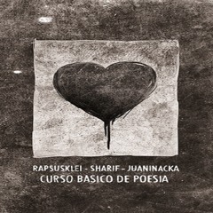 Curso Básico de Poesía - Album Completo - Rapsusklei, Sharif & Juaninacka