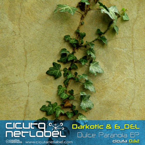 CICUTA 032 - Darkotic & 6_DEL - Dulce Paranoia EP