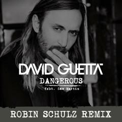 David Guetta ft. Sam Martin - Dangerous (Robin Schulz Remix Radio Edit)