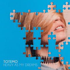 Totemo - Heavy As My Dreams