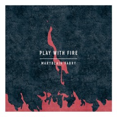 "Playing With Fire" - MaryBlair Fabry