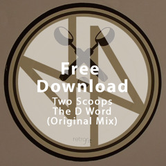 Free Download: Two Scoops (aka Jay Shepheard & Yooj) - The D Word (Original Mix)