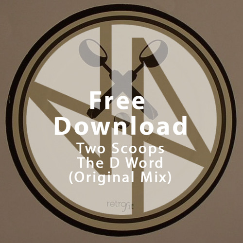 Free Download: Two Scoops (aka Jay Shepheard & Yooj) - The D Word (Original Mix)