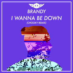 Brandy - I Wanna Be Down (Chooky Remix)