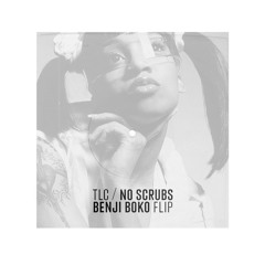 TLC - No Scrubs (Benji Boko flip)