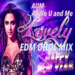 Lovely-Remix (Mashup EDM Dhol Mix By AUM )