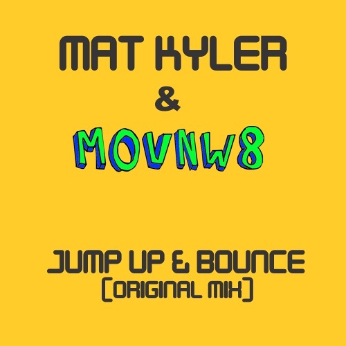 Mat Kyler & MOVNW8 - Jump Up & Bounce (Original Mix) **FREE D/L**