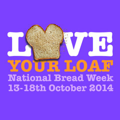 National Bread Week - Love Your Loaf Campaign Ad
