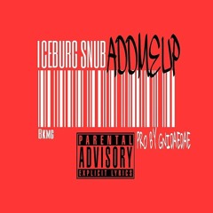 ICEBURG SNUB - ADD ME UP - PRO BY GNI DAEDAE #808JACKBOYZ #BKMG