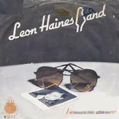 Leon Haines Band - I Wanna See You Now