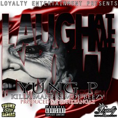 Laugh At Me Now - Yung P ft Killa ManeMuzik n Moe Beezy (prod.by TrunkBangaz)