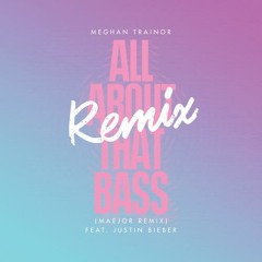 Justin Bieber Ft. MAEJOR - All About That Bass (REMIX)