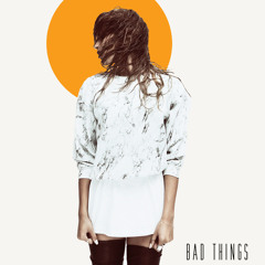 Bad Things ft. Common