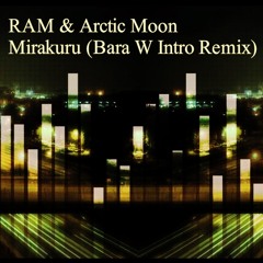 RAM & Arctic Moon - Mirakuru (Bara W Intro Remix)