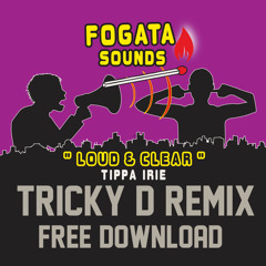 FOGATA & TIPPA IRIE - LOUD & CLEAR - TRICKY D Rmx