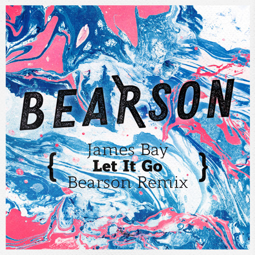 James Bay - Let It Go (Bearson Remix) by BEARSON - Free download on ToneDen