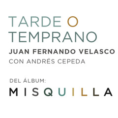 Tarde O Temprano (Ft. Andrés Cepeda)