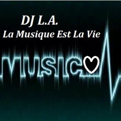 DJ L.A.- La Musique Est La Vie