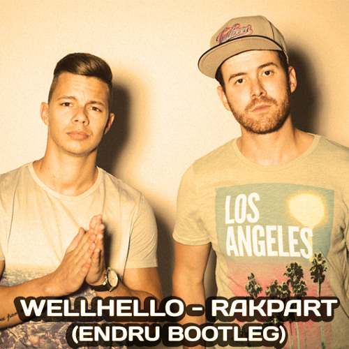 WELLHELLO - RAKPART (ENDRU BOOTLEG)