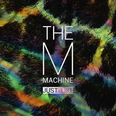 The M Machine - Just Like