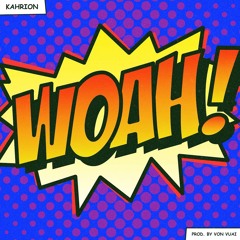 Kahrion - WOAH (Prod. Von Vuai)