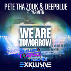 WE ARE TOMORROW DJ PETE THA ZOUK & DJ DEEPBLUE FT. YASMEEN... (DJ CLAUDIO TORREZ REMIX)