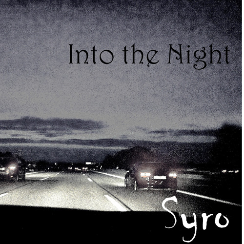 Stream Into the Night by Syro | Listen online for free on SoundCloud