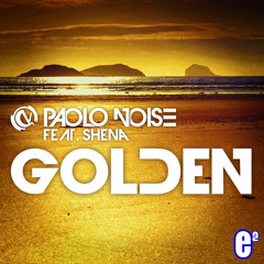 Paolo Noise Feat. Shena - Golden (Lorenzo Erre Rework) PREVIEW