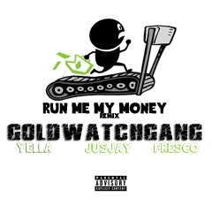 Run Me My Money (GWG Mix) Yella x Jusjay x Fre$co