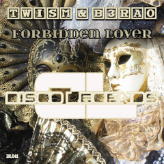 TWISM & B3RAO - 'FORBIDDEN LOVER' (Original Mix)Coming Soon On DISCO LEGENDS