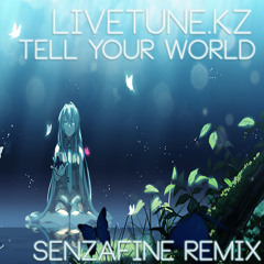 Livetune.kz - Tell Your World (SenzaFine Remix)