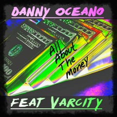 Danny Oceano Feat Varcity All About The Money