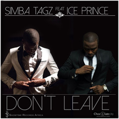 Simba Tagz - Don't Leave (Feat Ice Prince)