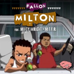 Milton ft. Mikey Wright & MTFR