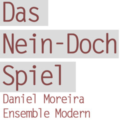 Das Nein-Doch Spiel (Ensemble Modern, Cond. Reinbert De Leeuw) 2011