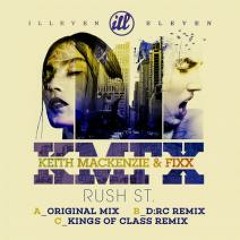 DJ Fixx & Keith Mackenzie - Rush St. (Kings Of Class Remix) (Illeven Eleven)