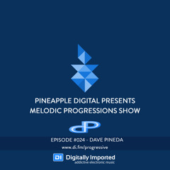 Melodic Progressions Show Episode #024 @DI.FM - Dave Pineda