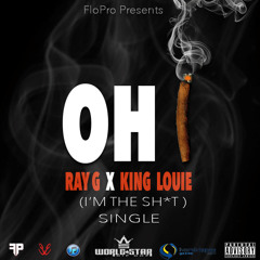 "Oh I" (Im The Shit) Ft/ King Louie