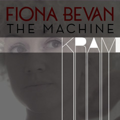 Fiona Bevan - The Machine (KRAM Remix)